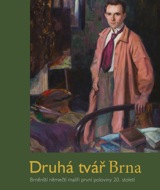 Druhá tvář Brna. Brněnští malíři první poloviny 20. století